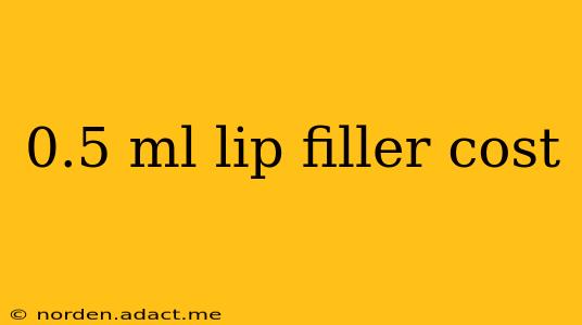 0.5 ml lip filler cost