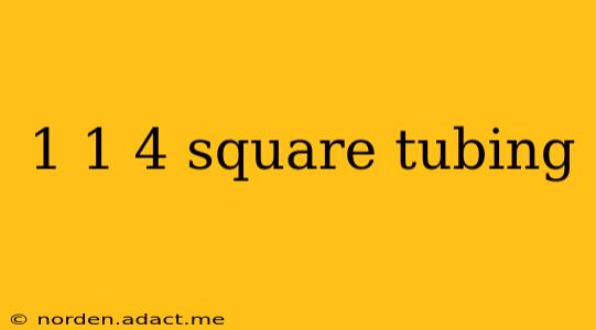 1 1 4 square tubing