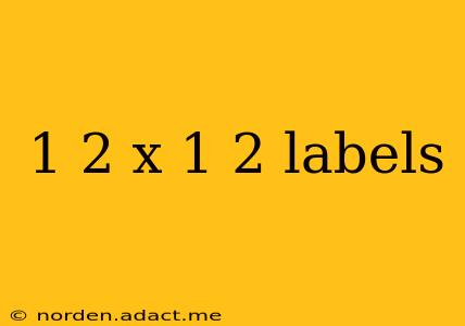 1 2 x 1 2 labels