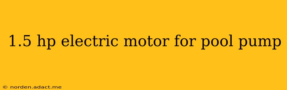 1.5 hp electric motor for pool pump
