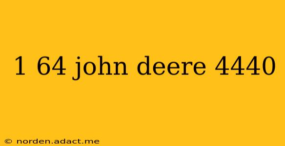 1 64 john deere 4440