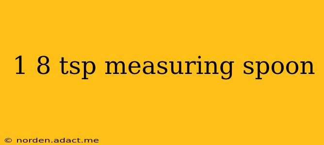 1 8 tsp measuring spoon