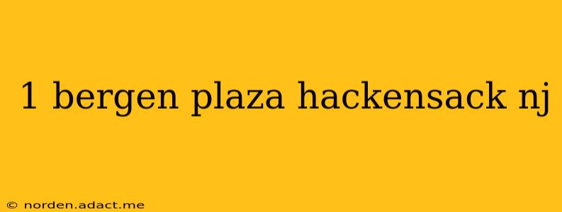 1 bergen plaza hackensack nj