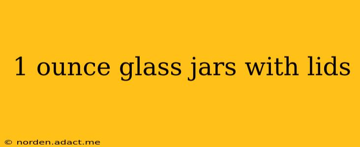 1 ounce glass jars with lids