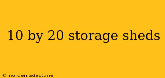 10 by 20 storage sheds