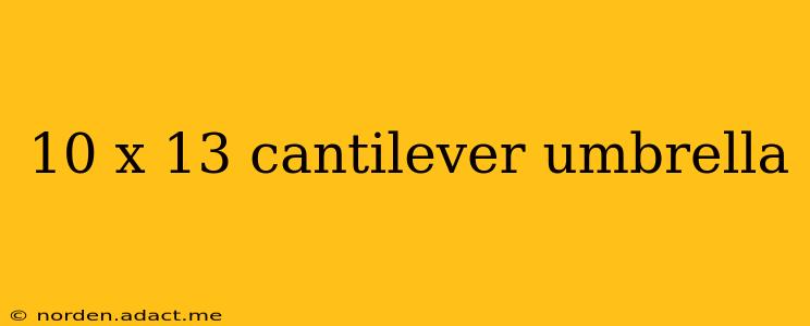 10 x 13 cantilever umbrella
