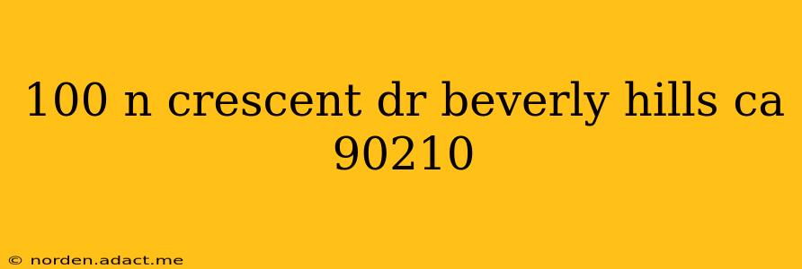 100 n crescent dr beverly hills ca 90210