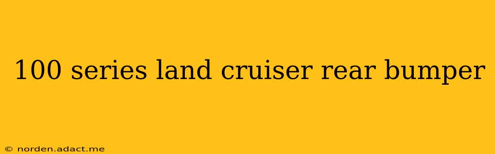 100 series land cruiser rear bumper