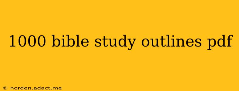 1000 bible study outlines pdf