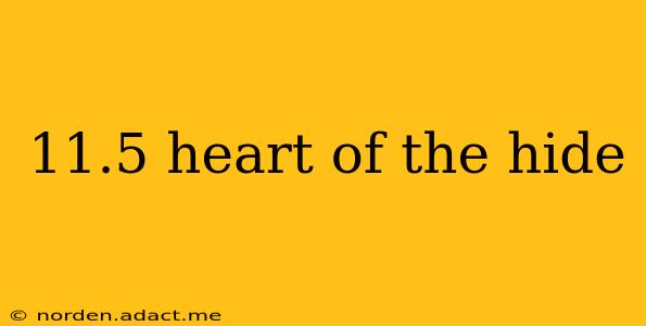 11.5 heart of the hide