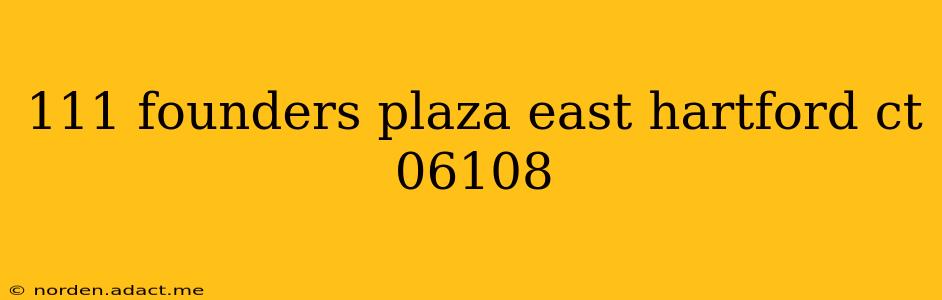 111 founders plaza east hartford ct 06108