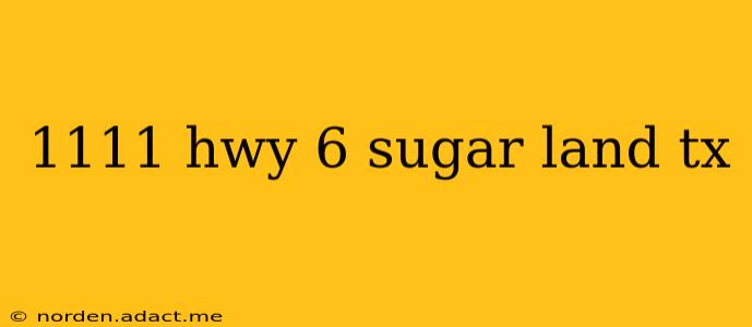 1111 hwy 6 sugar land tx