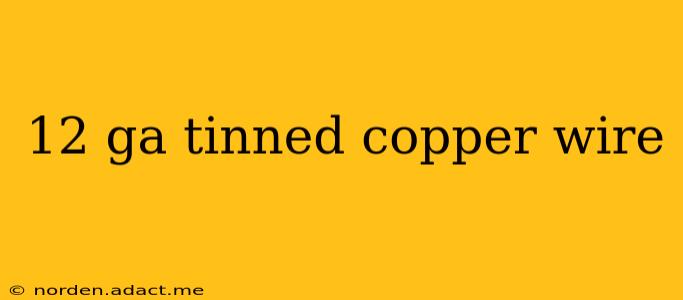 12 ga tinned copper wire