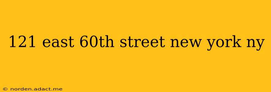 121 east 60th street new york ny