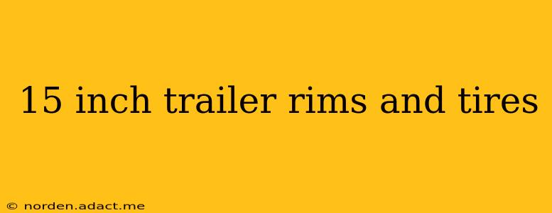 15 inch trailer rims and tires