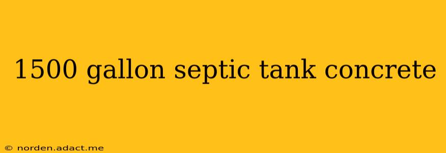 1500 gallon septic tank concrete