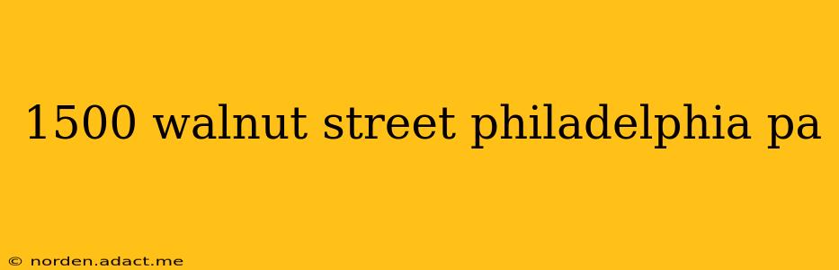 1500 walnut street philadelphia pa