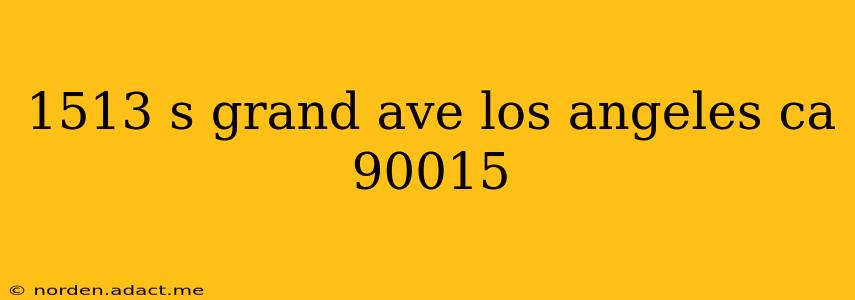 1513 s grand ave los angeles ca 90015