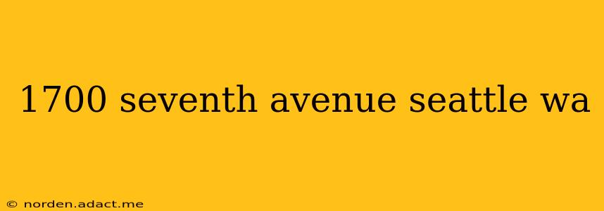 1700 seventh avenue seattle wa