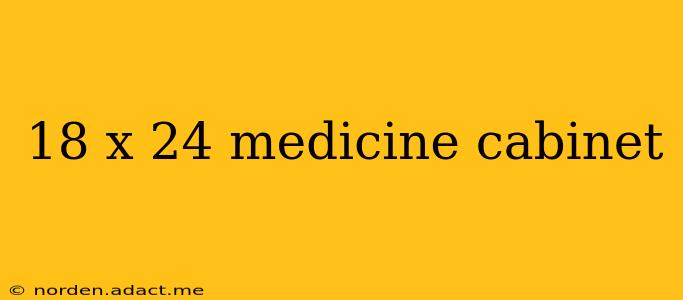 18 x 24 medicine cabinet