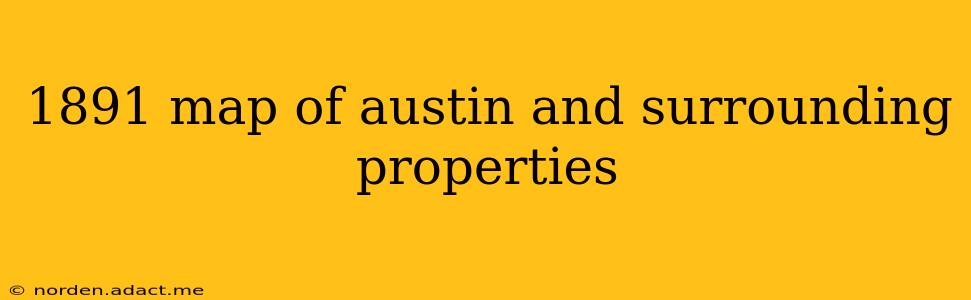 1891 map of austin and surrounding properties