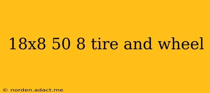 18x8 50 8 tire and wheel
