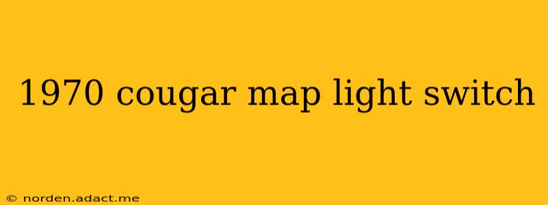 1970 cougar map light switch