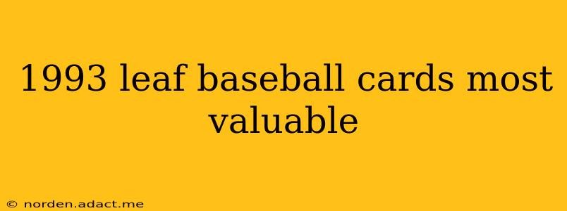 1993 leaf baseball cards most valuable