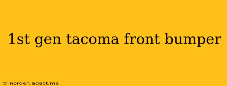 1st gen tacoma front bumper