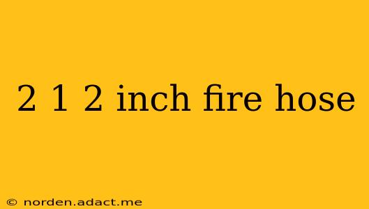 2 1 2 inch fire hose