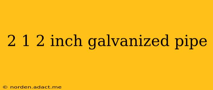 2 1 2 inch galvanized pipe