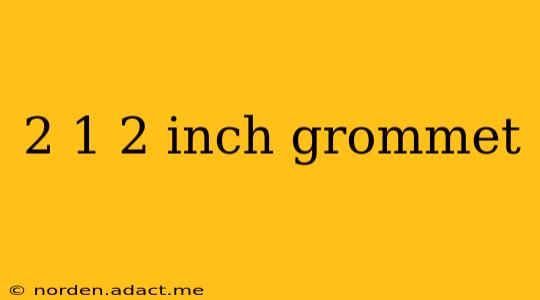 2 1 2 inch grommet