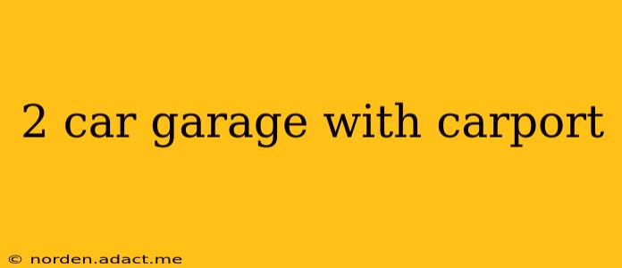 2 car garage with carport