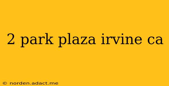 2 park plaza irvine ca