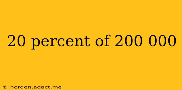 20 percent of 200 000