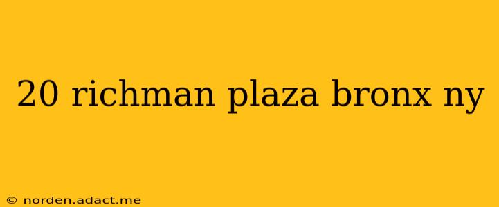 20 richman plaza bronx ny