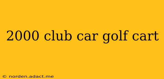 2000 club car golf cart