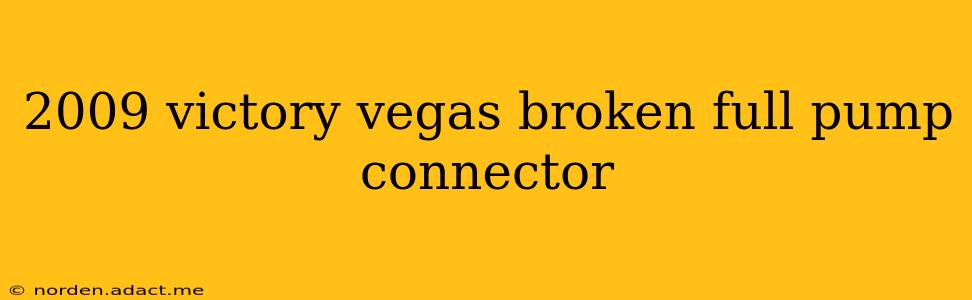 2009 victory vegas broken full pump connector