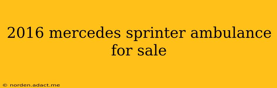 2016 mercedes sprinter ambulance for sale