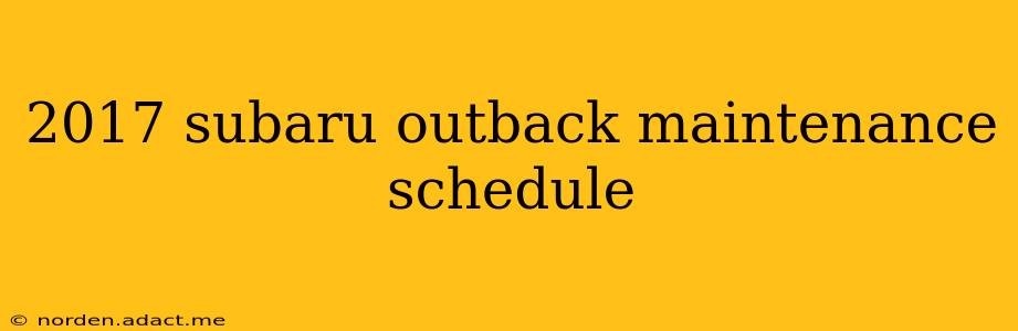 2017 subaru outback maintenance schedule