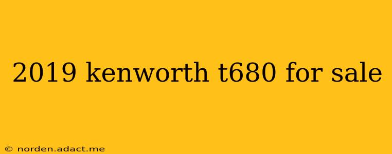 2019 kenworth t680 for sale