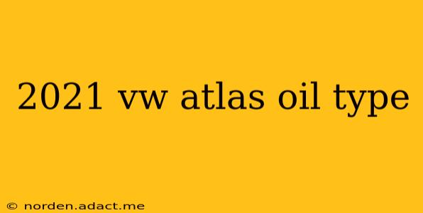 2021 vw atlas oil type