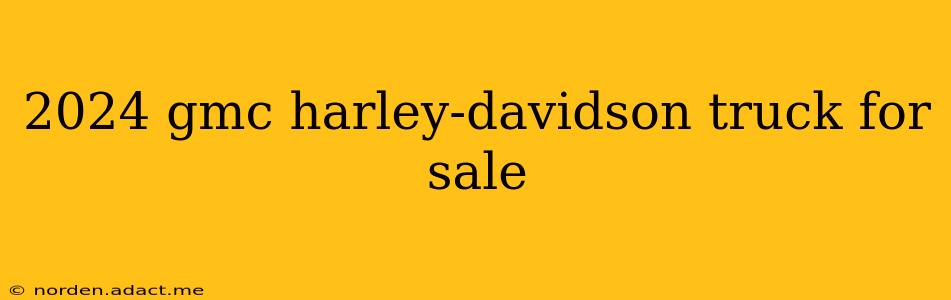 2024 gmc harley-davidson truck for sale