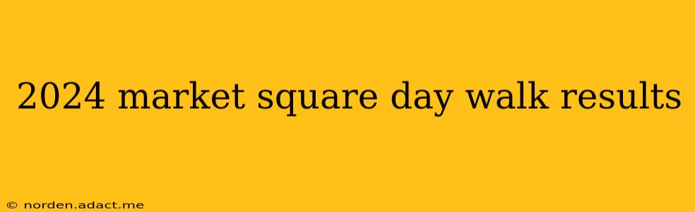 2024 market square day walk results