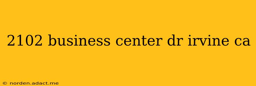 2102 business center dr irvine ca