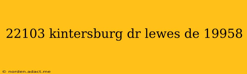 22103 kintersburg dr lewes de 19958