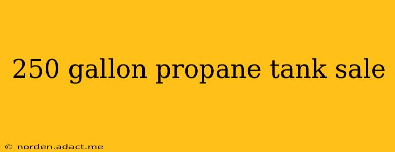 250 gallon propane tank sale