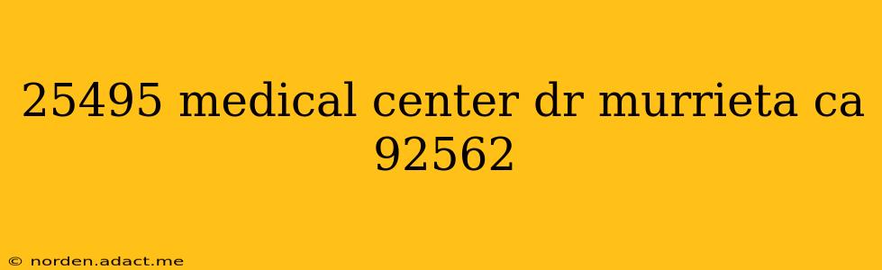25495 medical center dr murrieta ca 92562