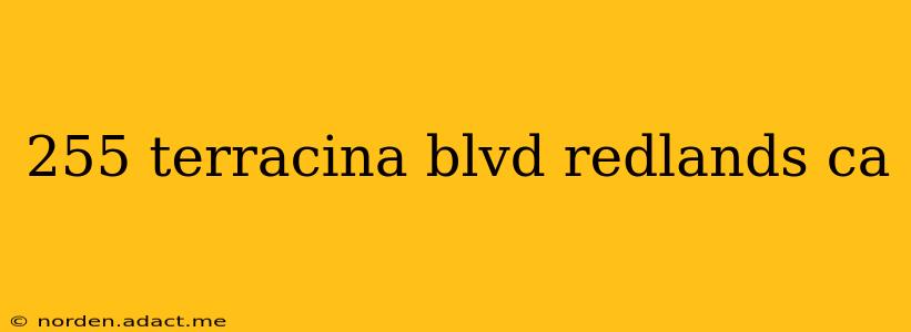 255 terracina blvd redlands ca