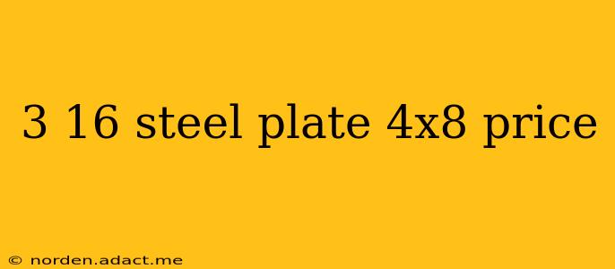 3 16 steel plate 4x8 price